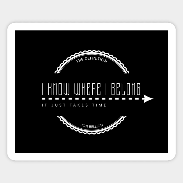 I Know Where I Belong Sticker by usernate